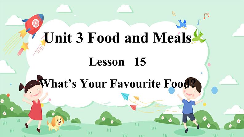 Lesson 15 What’s Your Favourite Food课件+素材01