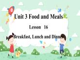 Lesson 16 Breakfast Lunch and Dinner课件+素材