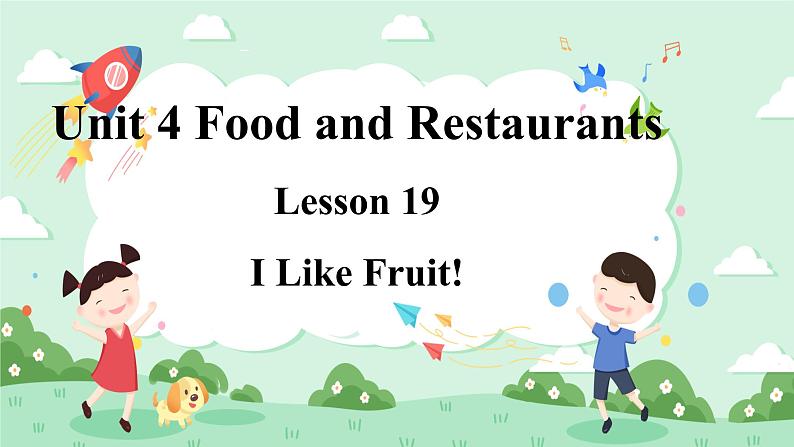 Lesson 19 I Like Fruit课件+素材01