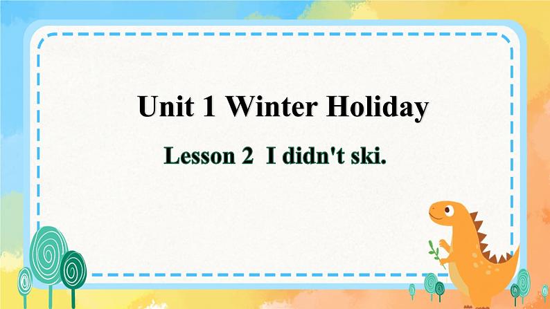 Unit 1 Winter holidays Lesson 2(课件) 鲁科版01