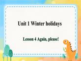 Unit 1 Winter holidays lesson  4(课件) 鲁科版