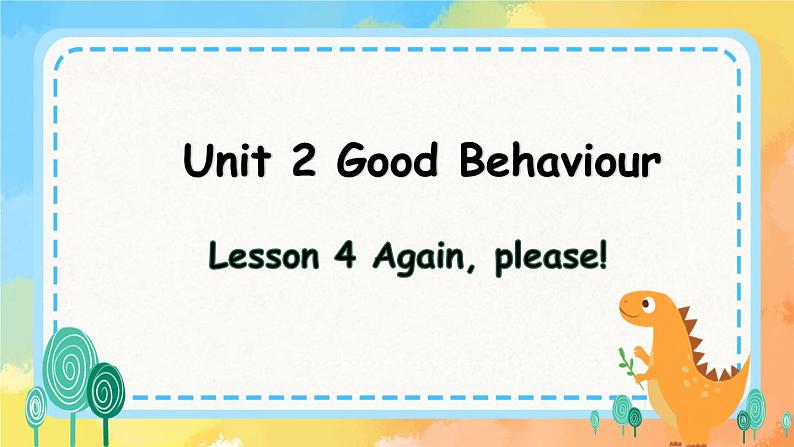 Unit2  Good Behaviour lesson  4(课件) 鲁科版01