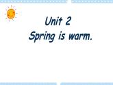 Unit 2 Spring is warm课件