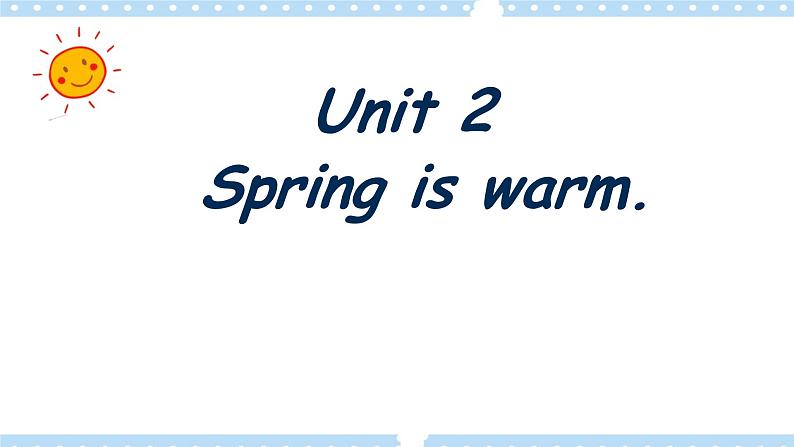 Unit 2 Spring is warm课件02