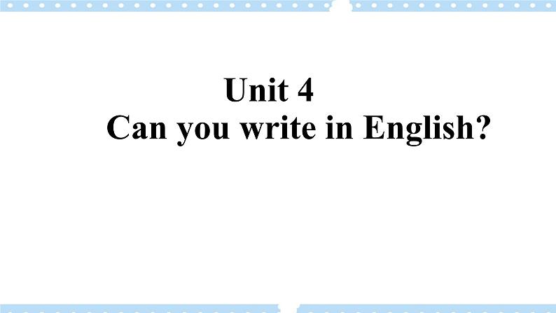 Unit 4 Can you write in English课件01