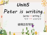 Unit 5 Peter is writing 课件