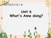 Unit 6 What's Anne doing 课件