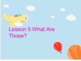川教版三起 四下Unit 2-5 Lesson 5 What Are Those课件