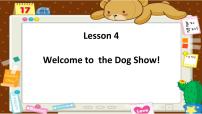 川教版四年级下册Lesson 4 Welcome to the dog show课堂教学课件ppt