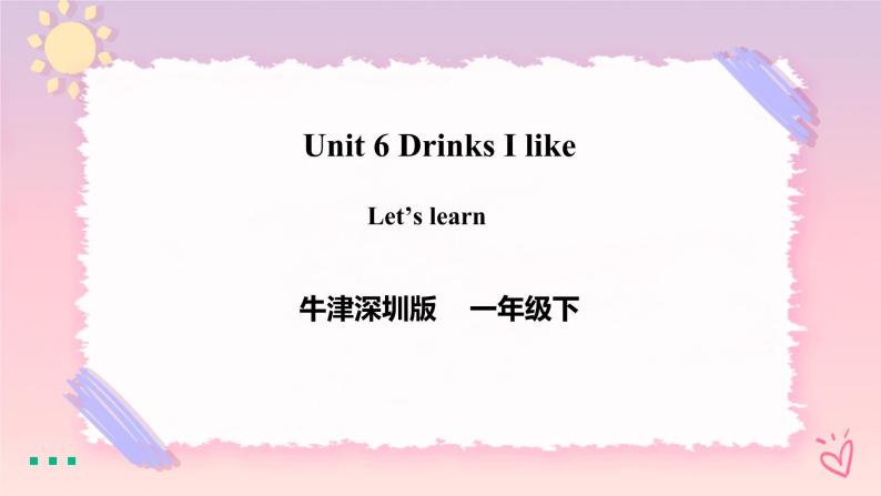 Module 2 Unit 6 Drinks I like-Period 1 Let's learn 课件+教案+习题01