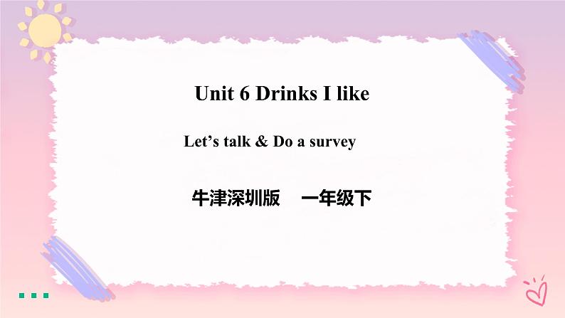 Module 2 Unit 6 Drinks I like-Period 2 Let's talk & Do a survey 课件+教案+习题01