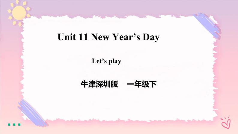 Module 4 Unit 11 New Year's Day-Period 2 Let's play 课件+教案+练习01