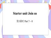 Starter unit 第3课时 Part7-8课件