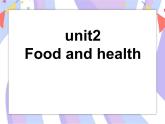 Unit 2 Food and health Lesson第一课时课件