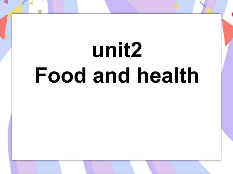 Unit 2 Food and health Lesson第一课时课件01