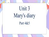 Unit 3 Mary's diary 第3课时 Part4&5课件