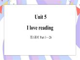 Unit 5 I love reading 第1课时 Part1-2b课件