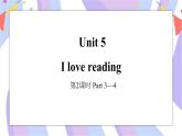Unit 5 I love reading 第2課時(shí) Part3-4課件