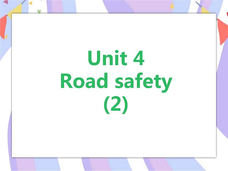 Unit 4 Road safety (2) 课件01
