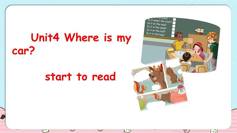 Unit 4 Where is my car Start to read & Story time课件第1页