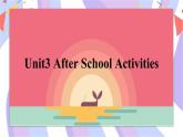 Unit3 After school activities Lesson1同步备课课件