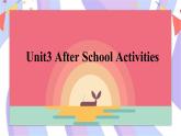 Unit3 After school activities Lesson2&3同步备课课件