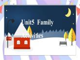 Unit5 Family activities Lesson1 同步备课课件