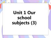 Unit 1 Our school subjects课件