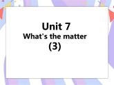 Unit 7 What's the matter 第三课时 课件