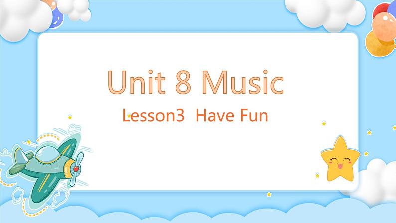 Unit 8 Music Lesson 3 Have Fun 精品课件第1页