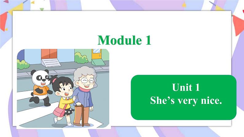 Module 1  Unit 1 She’s very nice课件01