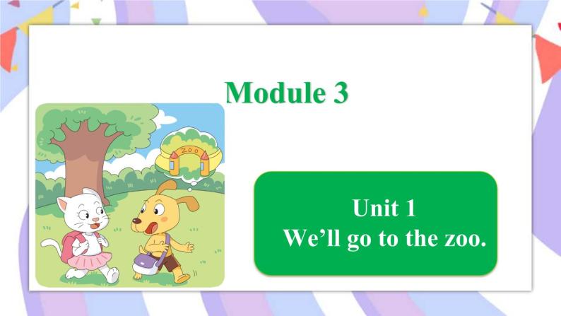 Module 3 Unit 1 We’ll go to the zoo课件01
