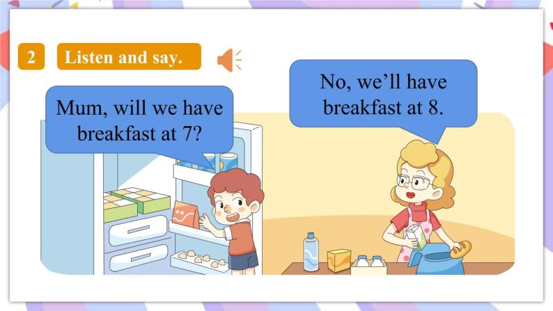 Module 3 Unit 2 Will we have breakfast at 7_课件05