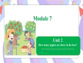 Module 7  Unit 2 How many apples are there in the box？课件