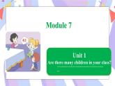 Module 7 Unit 1 Are there many children in your class_课件