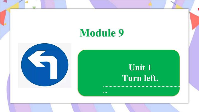 Module 9 Unit 1 Turn left课件01