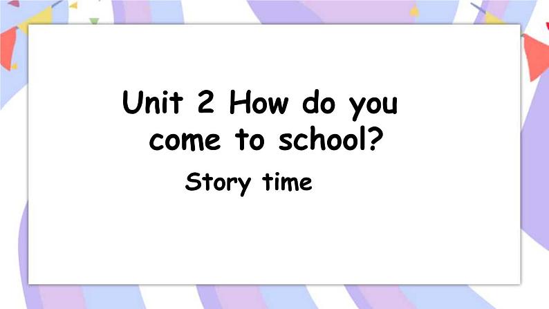 Unit2  第1课时 Story time课件第1页