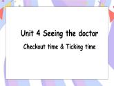 Unit 4 第4课时 Checkout time & Ticking time课件