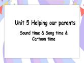 Unit 5 第3课时 Sound time & Song time & Cartoon time课件