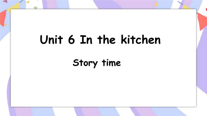 Unit 6 第1课时 Story time课件01