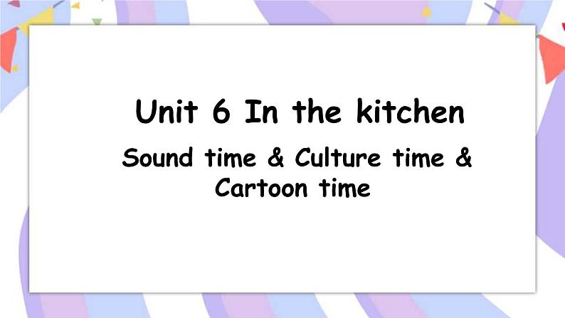 Unit 6 第3课时 Sound time，Culture time & Cartoon time课件01