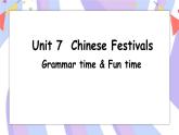Unit 7 Chinese festivals  Grammar time & Fun time  课件