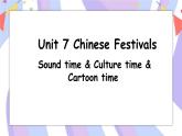 Unit 7 第3课时 Sound time & Culture time & Cartoon time课件