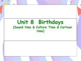 Unit 8 Birthdays（Sound timeCulture time-Cartoon time）课件