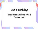 Unit 8 第3课时 Sound time，Culture time & Cartoon time课件