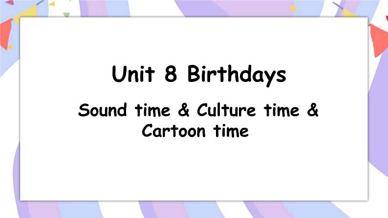 Unit 8 第3课时 Sound time，Culture time & Cartoon time课件第1页