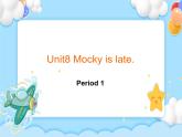 Unit8   Mocky is late Lesson1 (教案+课件+素材+练习及解析)