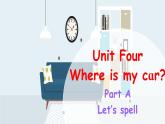 Unit 4 Where is my car Part A Let's spell课件+素材