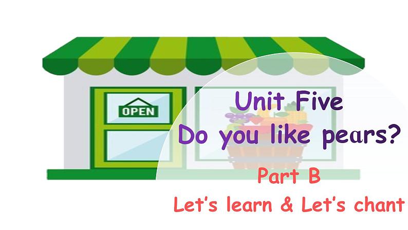 Unit 5 Do you like pears Part B Let's learn课件+素01