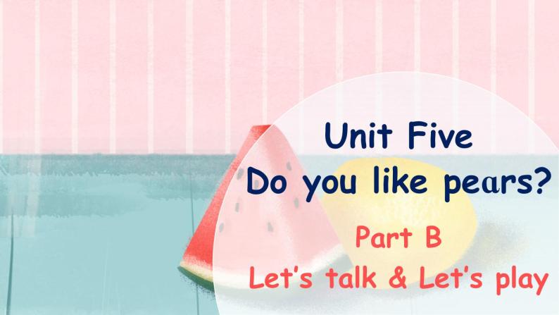 Unit 5 Do you like pears Part B Let's talk课件+素材01